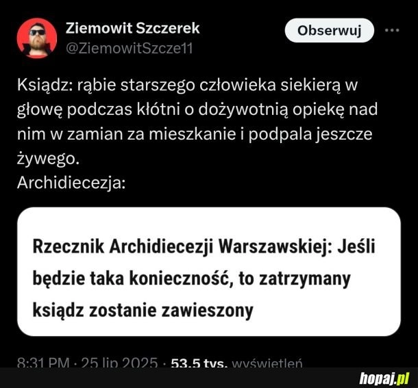 
    Kto w Polsce mieszka ten się w cyrku nie śmieje. Na 100% znajdą się tacy którzy będą go bronić
