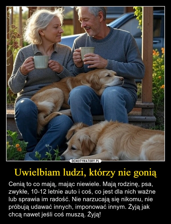 
    Uwielbiam ludzi, którzy nie gonią