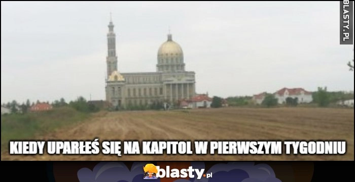 
    Kiedy uparłeś się na kapitol w pierwszym tygodniu stoi na pustym polu