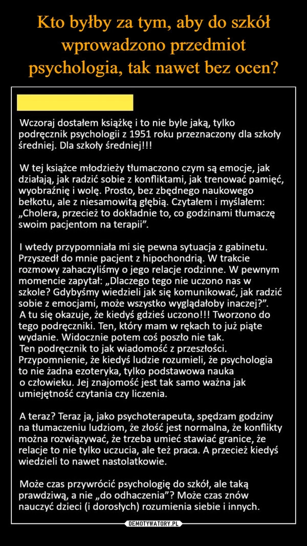 
    Kto byłby za tym, aby do szkół wprowadzono przedmiot psychologia, tak nawet bez ocen?