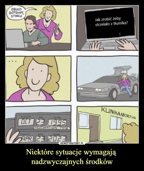 
    Niektóre sytuacje wymagają 
nadzwyczajnych środków