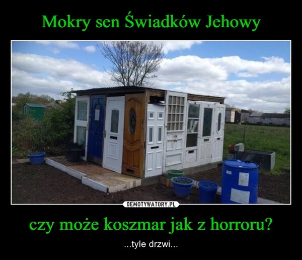 
    Mokry sen Świadków Jehowy czy może koszmar jak z horroru?