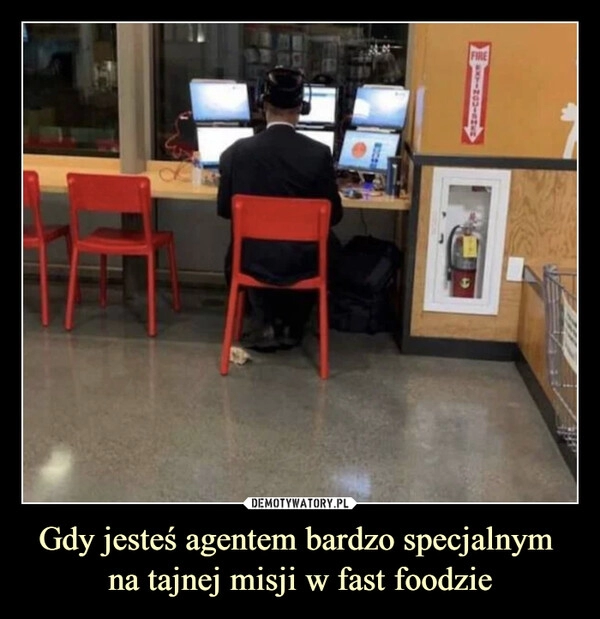 
    Gdy jesteś agentem bardzo specjalnym 
na tajnej misji w fast foodzie