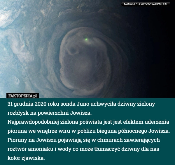 
    31 grudnia sonda Juno uchwyciła dziwny zielony rozbłysk na powierzchni Jowisza.