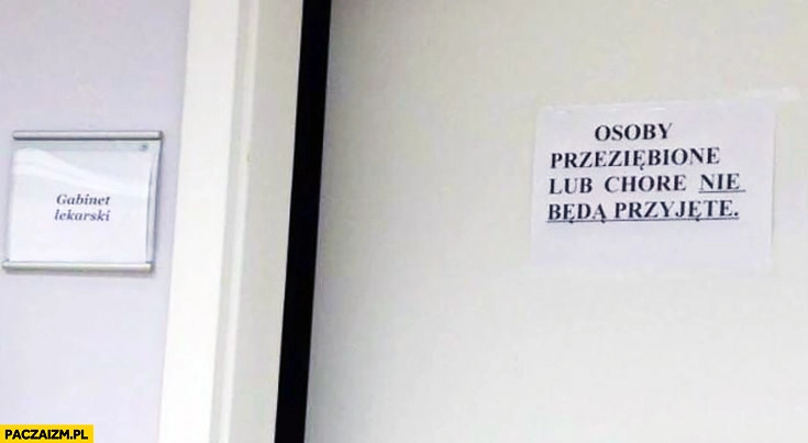 
    Gabinet lekarski osoby przeziębione lub chore nie będą przyjęte kartka napis
