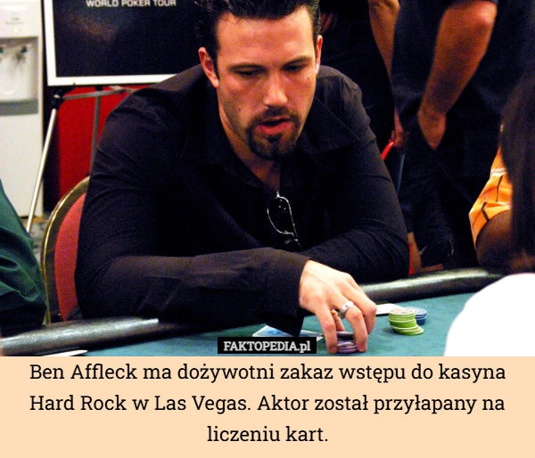 
    Ben Affleck ma dożywotni zakaz wstępu do kasyna Hard Rock w Las Vegas. Aktor