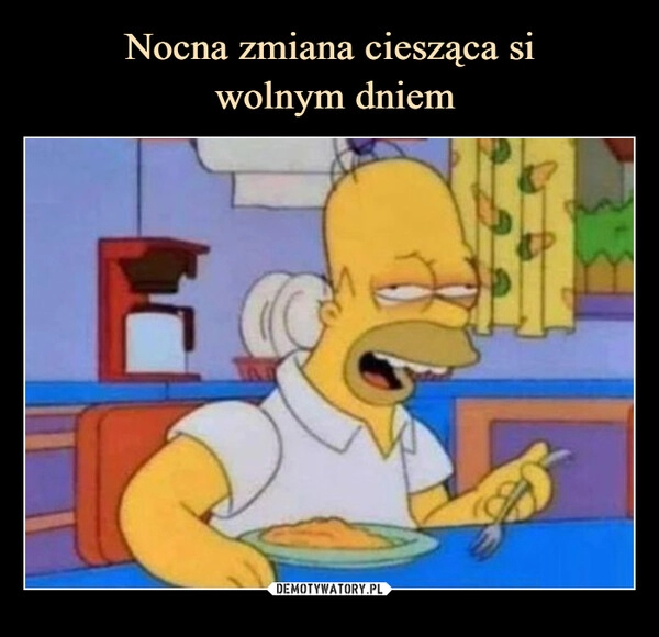 
    Nocna zmiana ciesząca si
 wolnym dniem