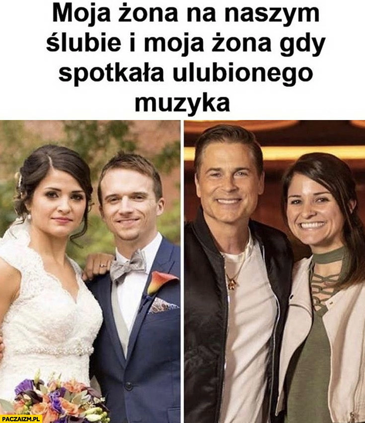 
    Moja żona na naszym ślubie i moja żona gdy spotkała ulubionego muzyka porównanie