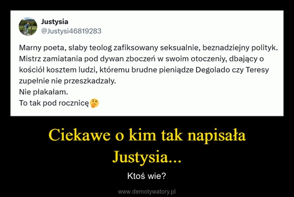 
    Ciekawe o kim tak napisała Justysia...