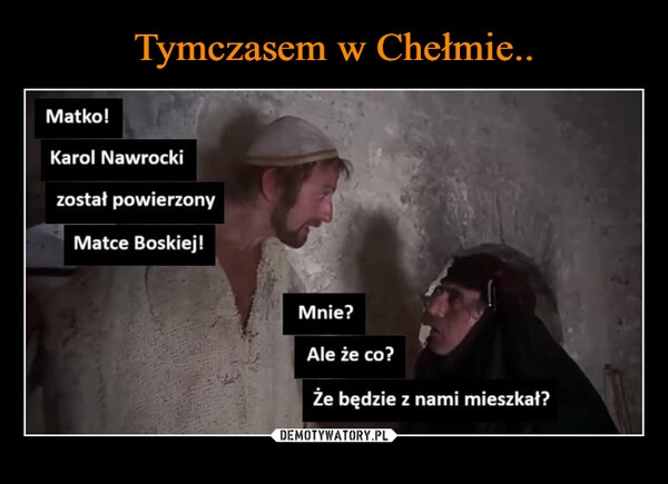 
    Tymczasem w Chełmie..