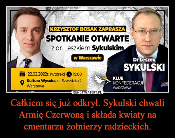 
    Całkiem się już odkrył. Sykulski chwali Armię Czerwoną i składa kwiaty na cmentarzu żołnierzy radzieckich.