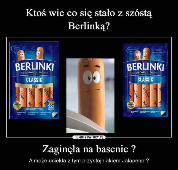 
    Ktoś wie co się stało z szóstą Berlinką? Zaginęła na basenie ?