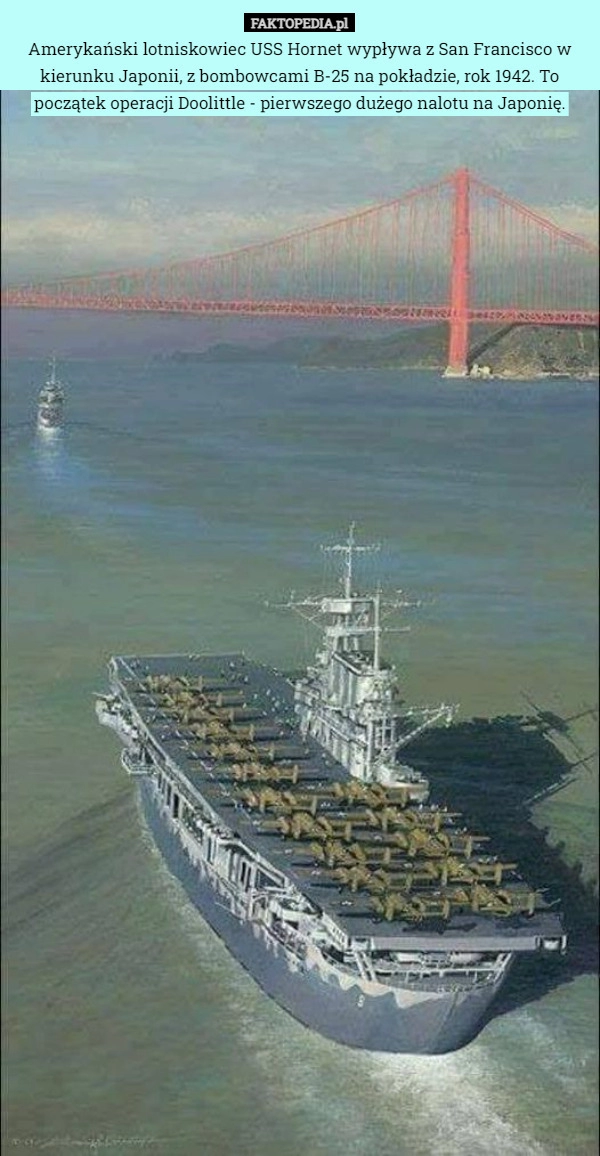 
    Amerykański lotniskowiec USS Hornet wypływa z San Francisco w kierunku Japonii,