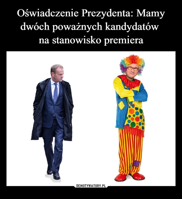 
    Oświadczenie Prezydenta: Mamy dwóch poważnych kandydatów 
na stanowisko premiera