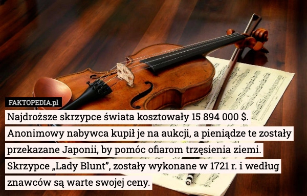 
    Najdroższe skrzypce świata kosztowały 15 894 000 $. Anonimowy nabywca kupił