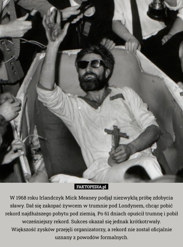 
    W 1968 roku Irlandczyk Mick Meaney podjął niezwykłą próbę zdobycia sławy.