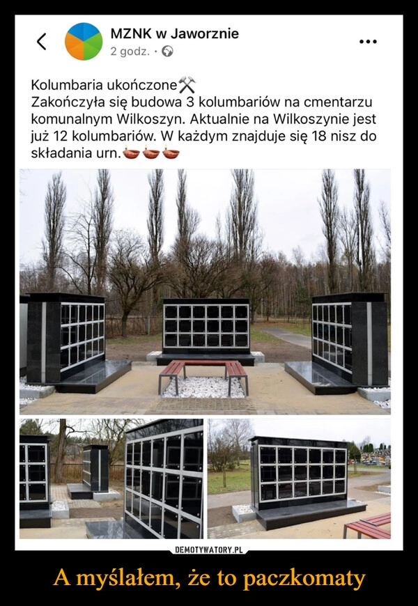 
    A myślałem, że to paczkomaty