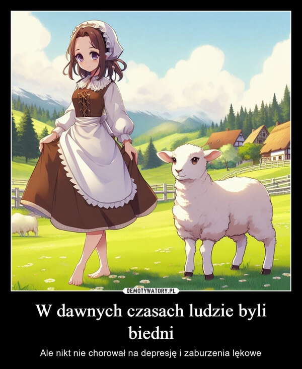 
    W dawnych czasach ludzie byli biedni