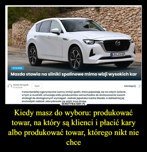 
    Kiedy masz do wyboru: produkować towar, na który są klienci i płacić kary albo produkować towar, którego nikt nie chce