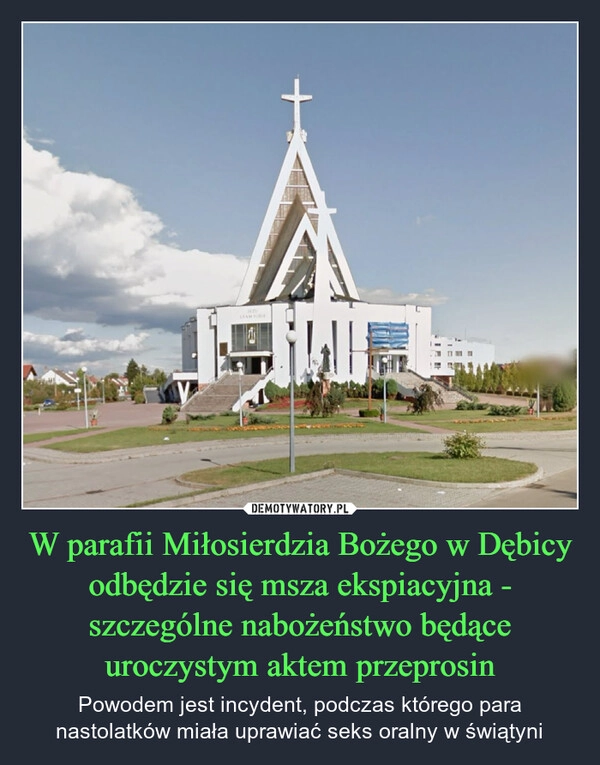 
    W parafii Miłosierdzia Bożego w Dębicy odbędzie się msza ekspiacyjna - szczególne nabożeństwo będące uroczystym aktem przeprosin