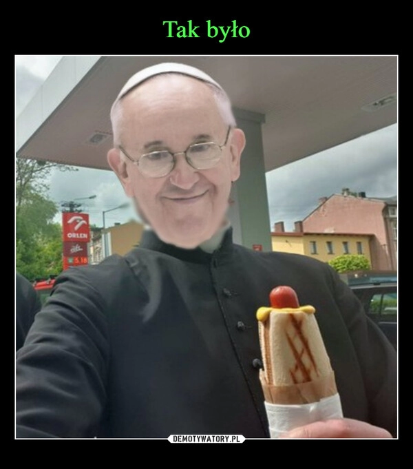 
    Tak było