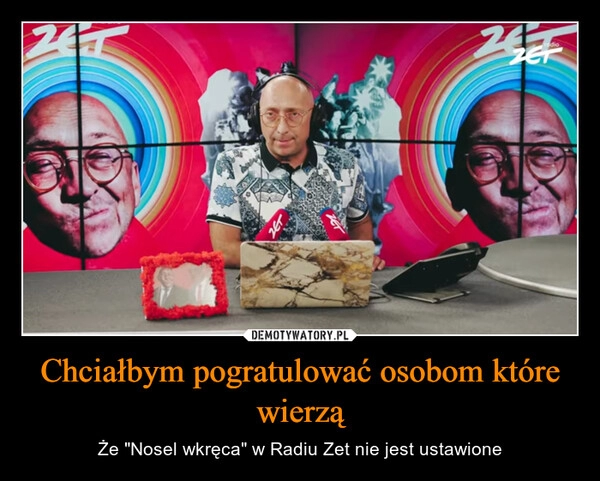 
    Chciałbym pogratulować osobom które wierzą