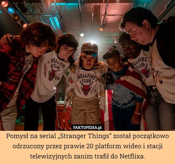 
    Pomysł na serial „Stranger Things” został początkowo odrzucony przez prawie