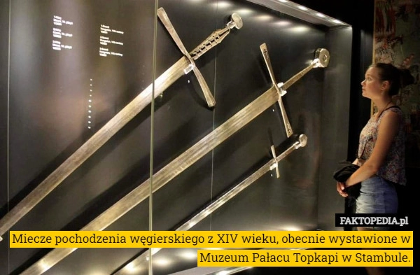 
    Miecze pochodzenia węgierskiego z XIV wieku, obecnie wystawione w Muzeum