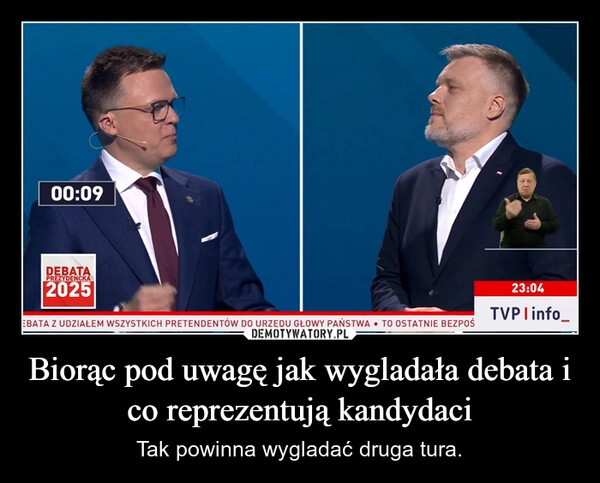 
    Biorąc pod uwagę jak wygladała debata i co reprezentują kandydaci