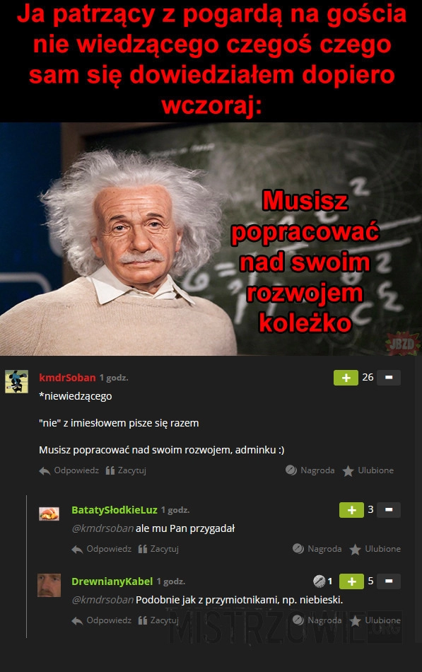 
    Musisz jeszcze nieco popracować nad rozwojem