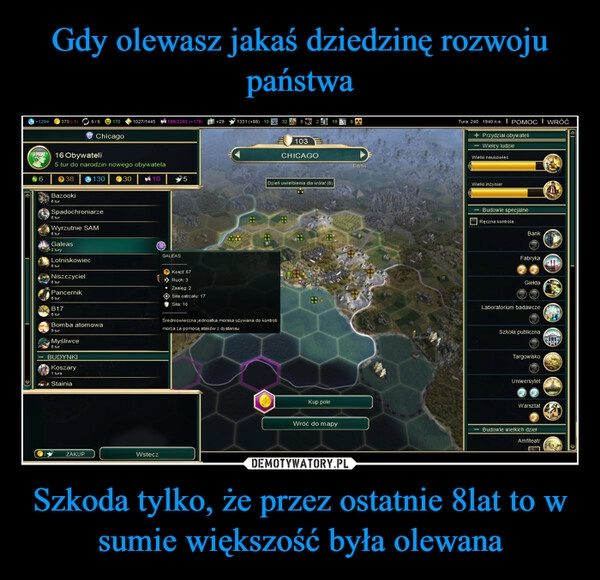 
    Gdy olewasz jakaś dziedzinę rozwoju państwa Szkoda tylko, że przez ostatnie 8lat to w sumie większość była olewana