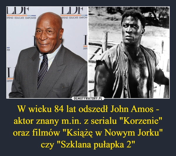 
    W wieku 84 lat odszedł John Amos - aktor znany m.in. z serialu "Korzenie" oraz filmów "Książę w Nowym Jorku" czy "Szklana pułapka 2"