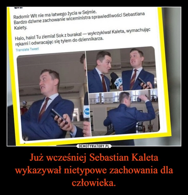 
    Już wcześniej Sebastian Kaleta wykazywał nietypowe zachowania dla człowieka.