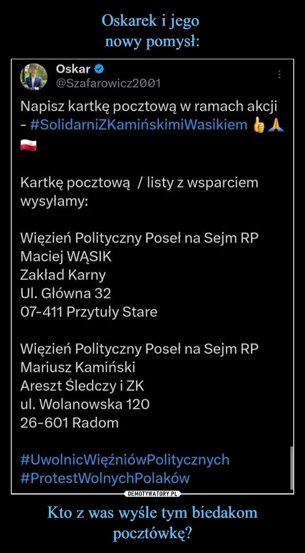 
    Oskarek i jego 
nowy pomysł: Kto z was wyśle tym biedakom pocztówkę?