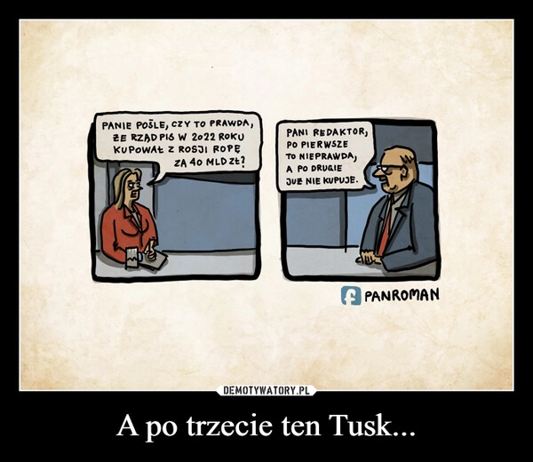 
    A po trzecie ten Tusk...