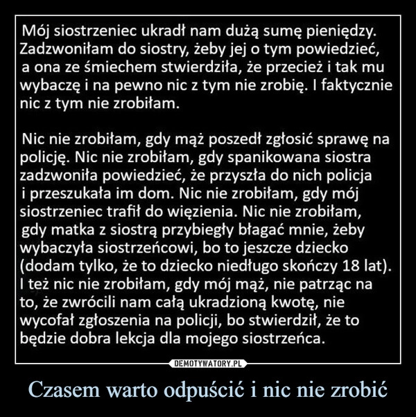 
    Czasem warto odpuścić i nic nie zrobić