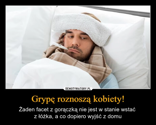 
    Grypę roznoszą kobiety!