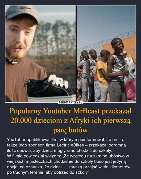 
    Popularny Youtuber MrBeast przekazał 20.000 dzieciom z Afryki ich pierwszą parę butów