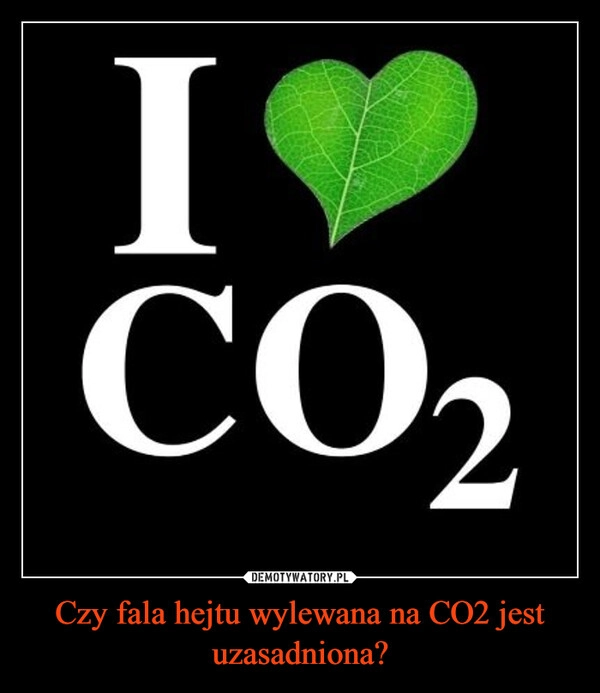 
    Czy fala hejtu wylewana na CO2 jest uzasadniona?