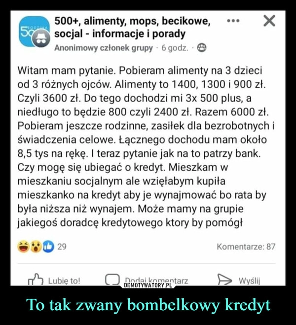 
    To tak zwany bombelkowy kredyt