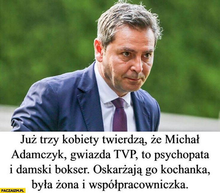 
    Już trzy kobiety twierdzą, że Michał Adamczyk gwiazda TVP to psychopata i damski bokser oskarżają go kochanka, była żona i współpracowniczka