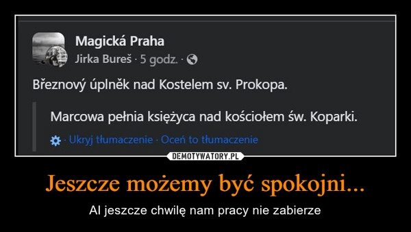 
    Jeszcze możemy być spokojni...