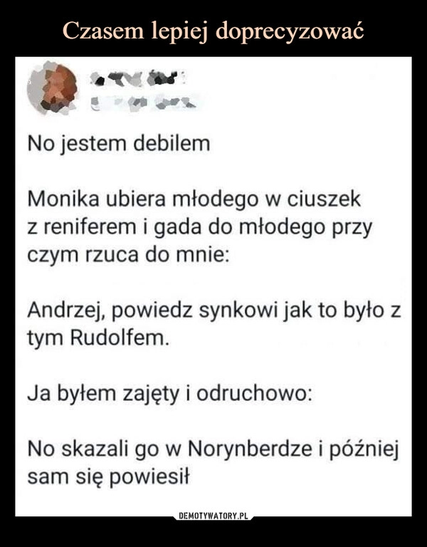 
    
Czasem lepiej doprecyzować 