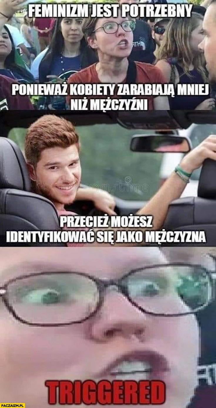 Feminizm jest potrzebny ponieważ kobiety zarabiają mniej niż mężczyźni przecież możesz identyfikować się jako mężczyzna