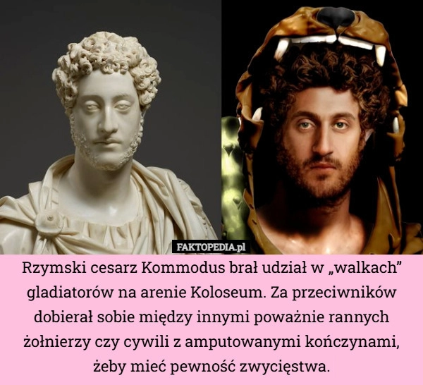 
    Rzymski cesarz Kommodus brał udział w „walkach” gladiatorów na arenie Koloseum.
