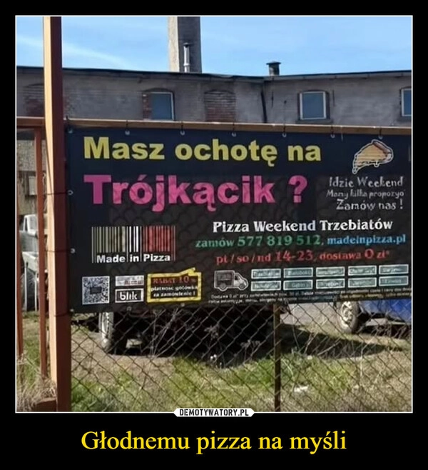 
    Głodnemu pizza na myśli