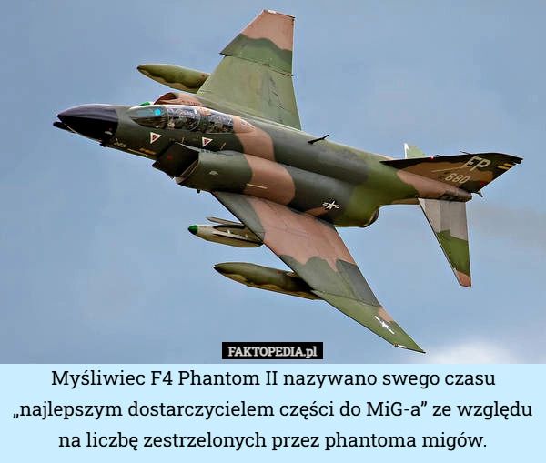 
    Myśliwiec F4 Phantom II nazywano swego czasu „najlepszym dostarczycielem