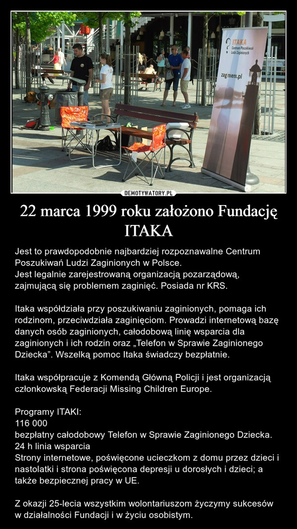 
    22 marca 1999 roku założono Fundację ITAKA