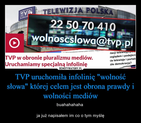 
    TVP uruchomiła infolinię "wolność słowa" której celem jest obrona prawdy i wolności mediów