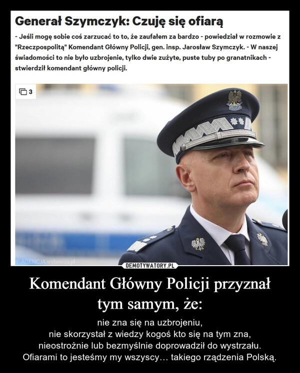 
    
Komendant Główny Policji przyznał
tym samym, że: 